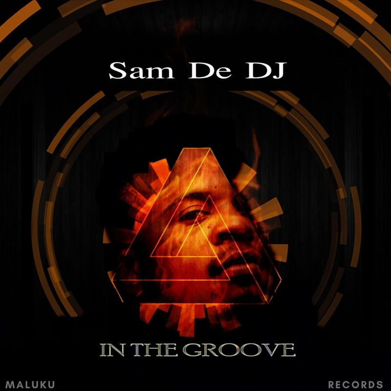 Sam De DJ - In the Groove / Maluku Records