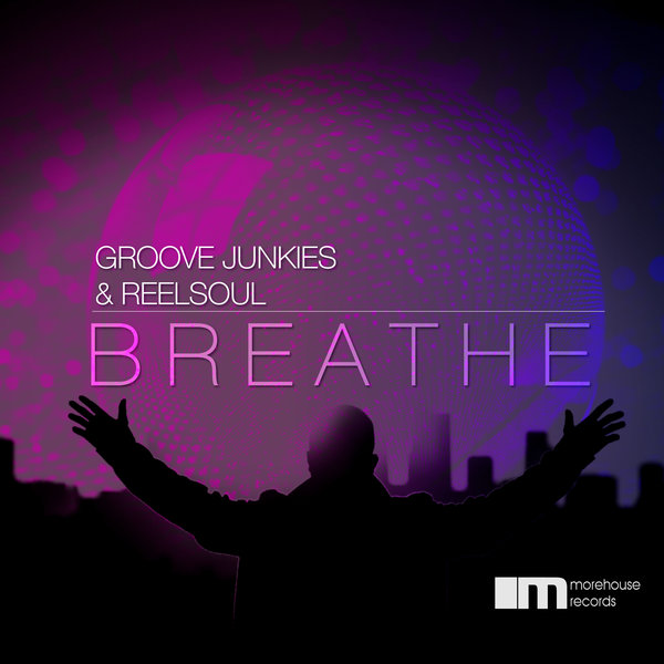 Groove Junkies, Reelsoul - Breathe / MoreHouse