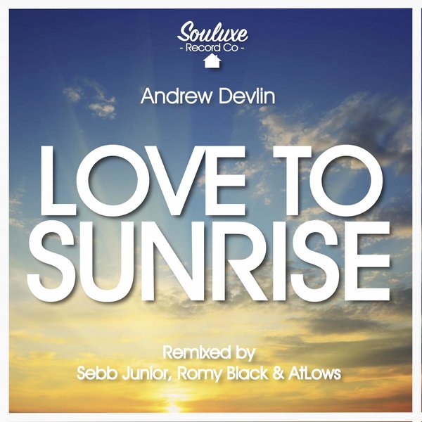 Andrew Devlin - Love To Sunrise / SOULUXE