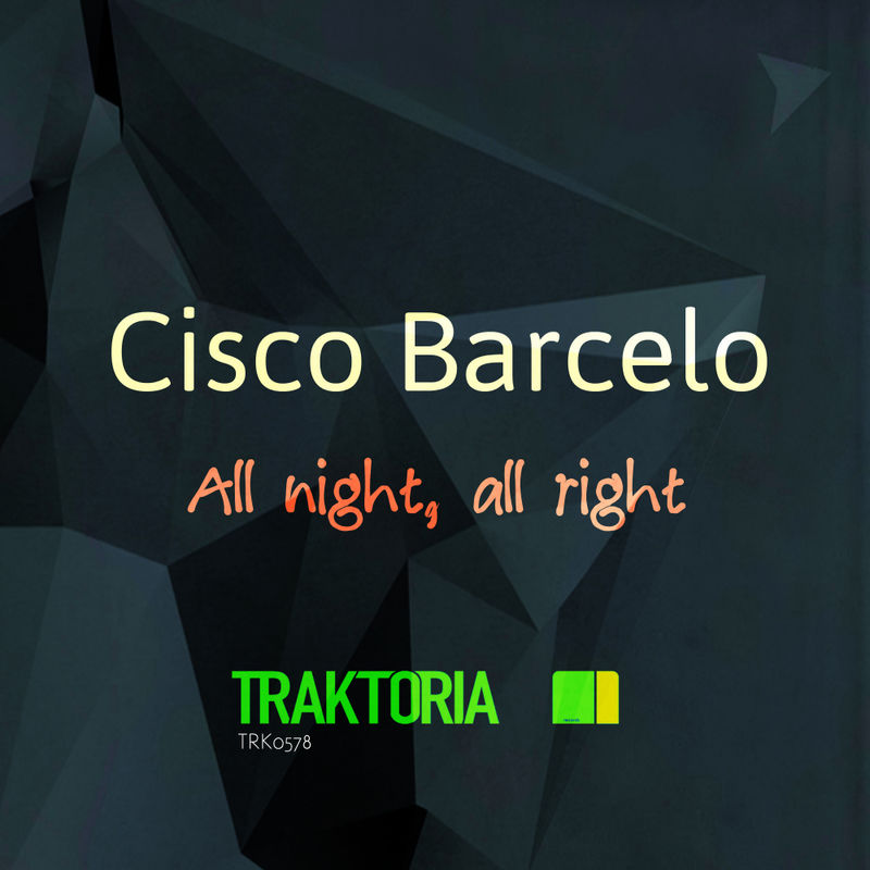 Cisco Barcelo - All Night, All Right / Traktoria