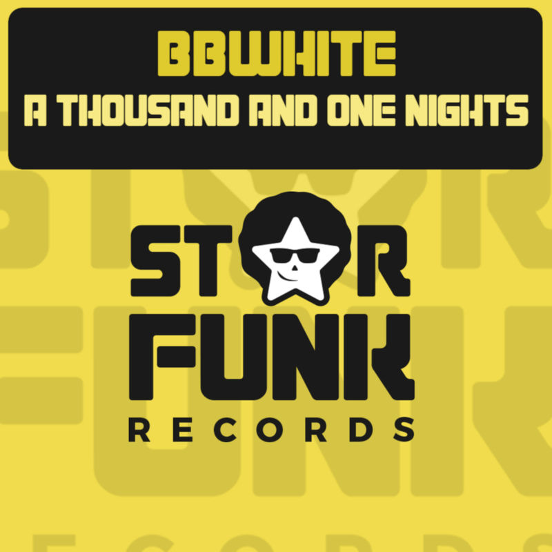 BBwhite - A Thousand & One Nights / Star Funk Records