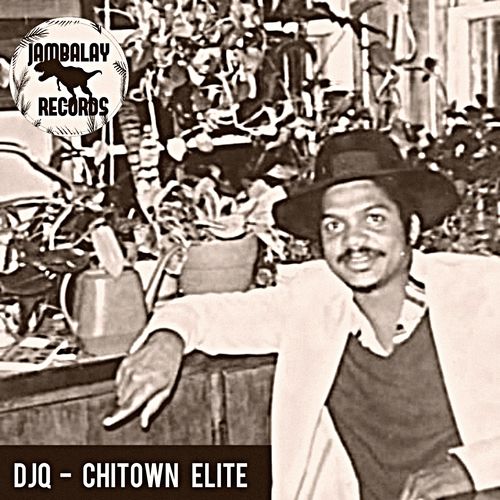 DjQ - Chitown Elite / Jambalay Records