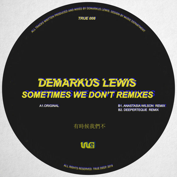 Demarkus Lewis - Sometimes We Don't Remixes / True Deep