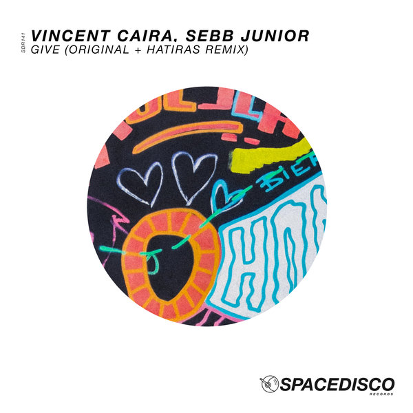 Vincent Caira, Sebb Junior - Give / Spacedisco Records