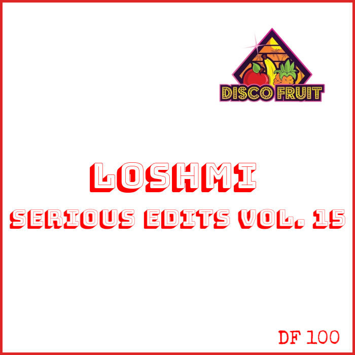 Loshmi - Serious Edits Vol 15 / Disco Fruit