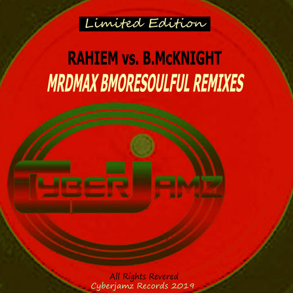 MR.DMAX (BMORESOULFUL) - Rahiem Vs. B.McKnight (BMORESOULFUL EP) / Cyberjamz