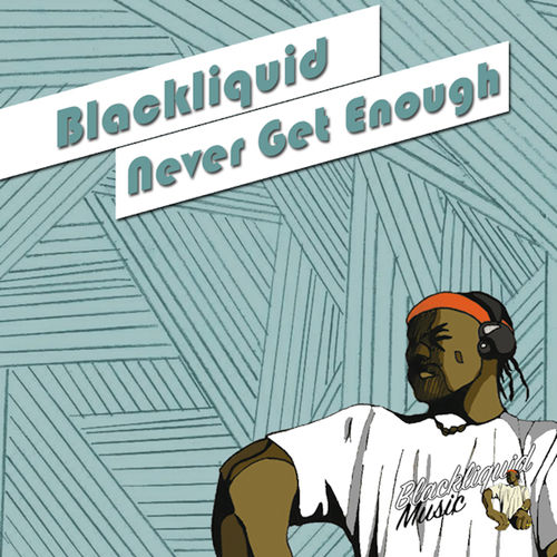 Blackliquid - Never Get Enough / Blackliquid Music