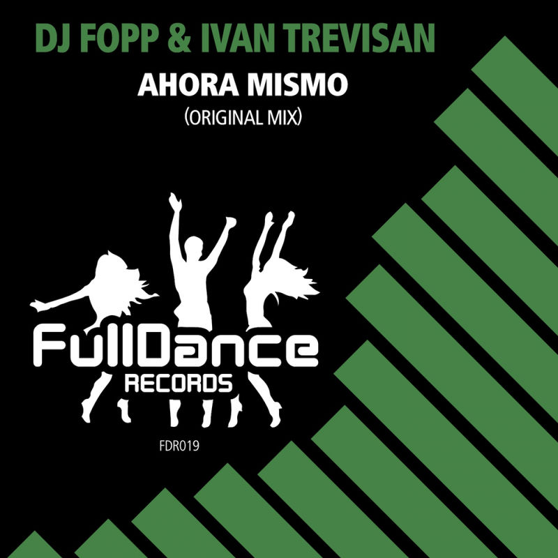 DJ Fopp & Ivan Trevisan - Ahora Mismo / Full Dance Records