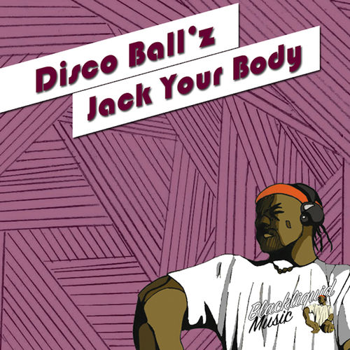 Disco Ball'z - Jack Your Body / Blackliquid Music