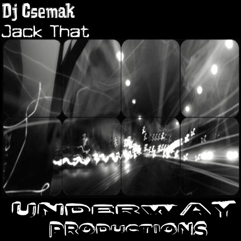 Dj Csemak - Jack That / Underway Productions