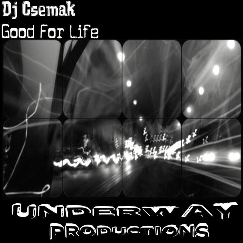 Dj Csemak - Good For Life / Underway Productions