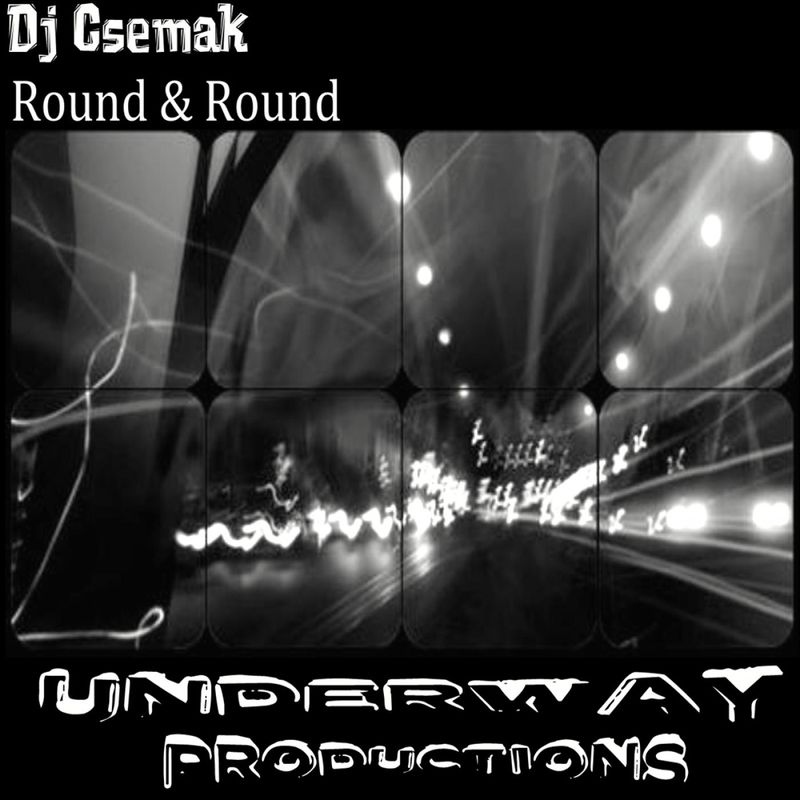 Dj Csemak - Round & Round / Underway Productions