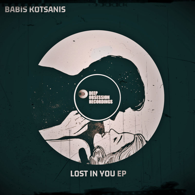 Babis Kotsanis - Lost In You EP / Deep Obsession Recordings