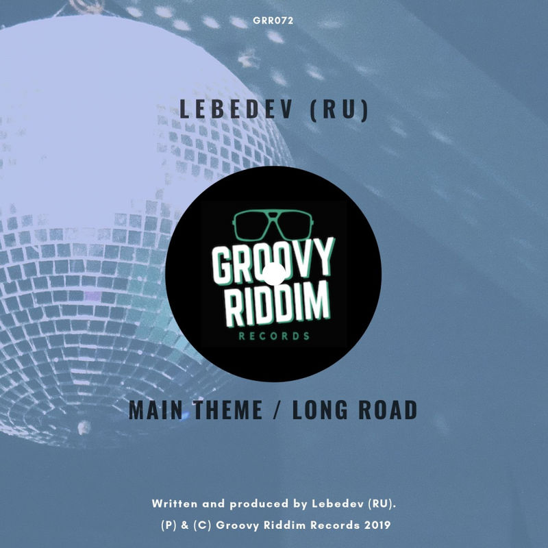 Lebedev (RU) - Main Theme / Long Road / Groovy Riddim Records