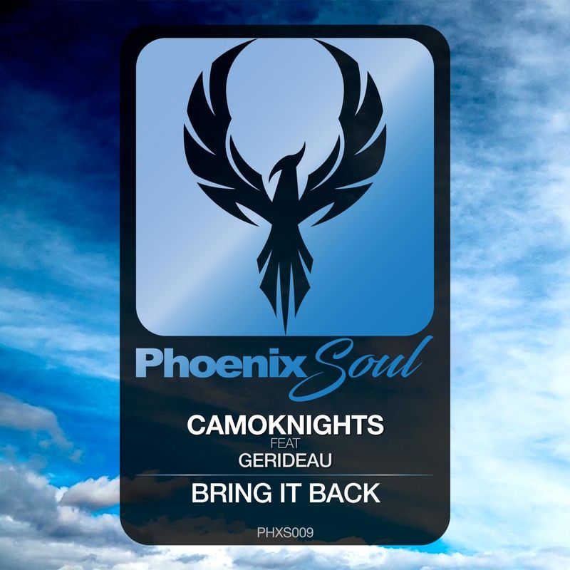 Camoknights, Gerideau - Bring It Back / Phoenix Soul