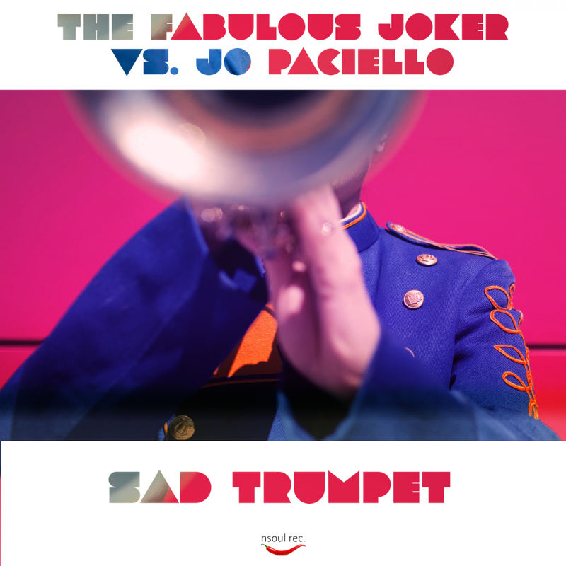 The Fabulous Joker Vs. Jo Paciello - Sad Trumpet / Nsoul Records