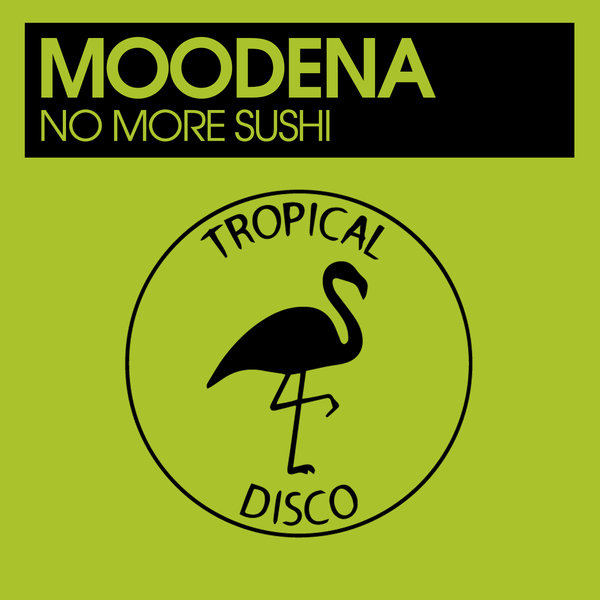 Moodena - No More Sushi / Tropical Disco Records