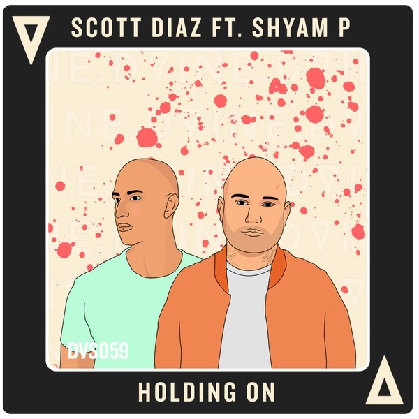 Scott Diaz ft Shyam P - Holding On / DVINE Sounds