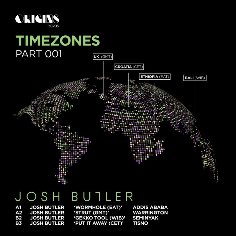 Josh Butler - Timezones, Pt. 1 / ORIGINS RCRDS