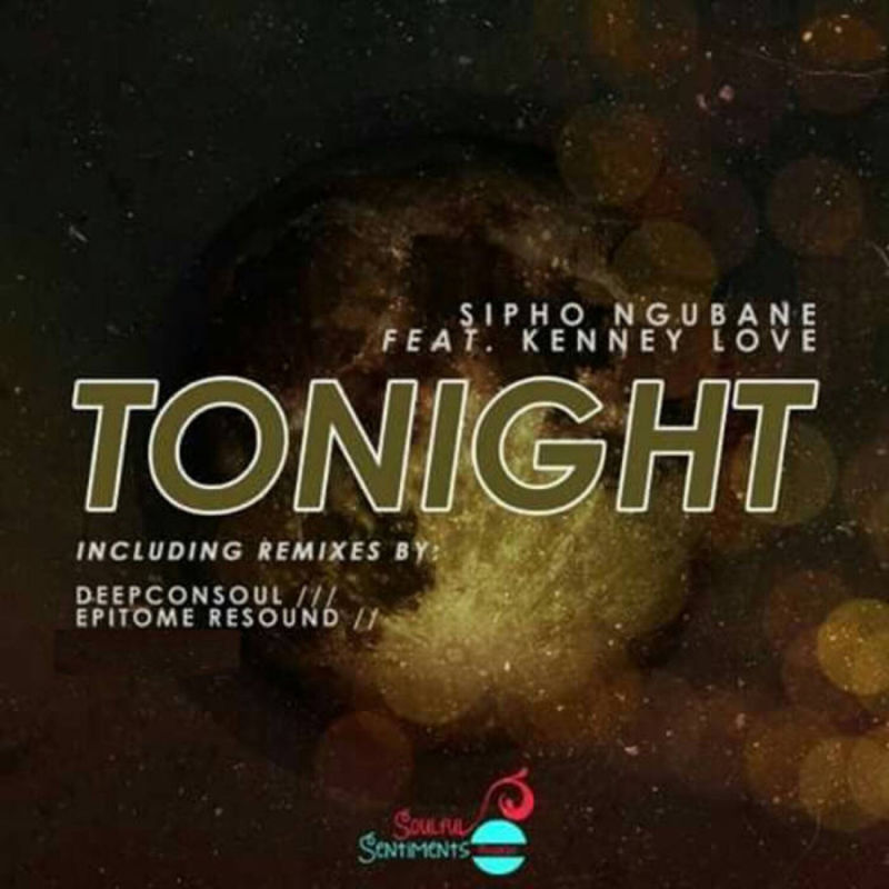 Sipho Ngubane ft Kenney Love - Tonight / Soulful Sentiments Records