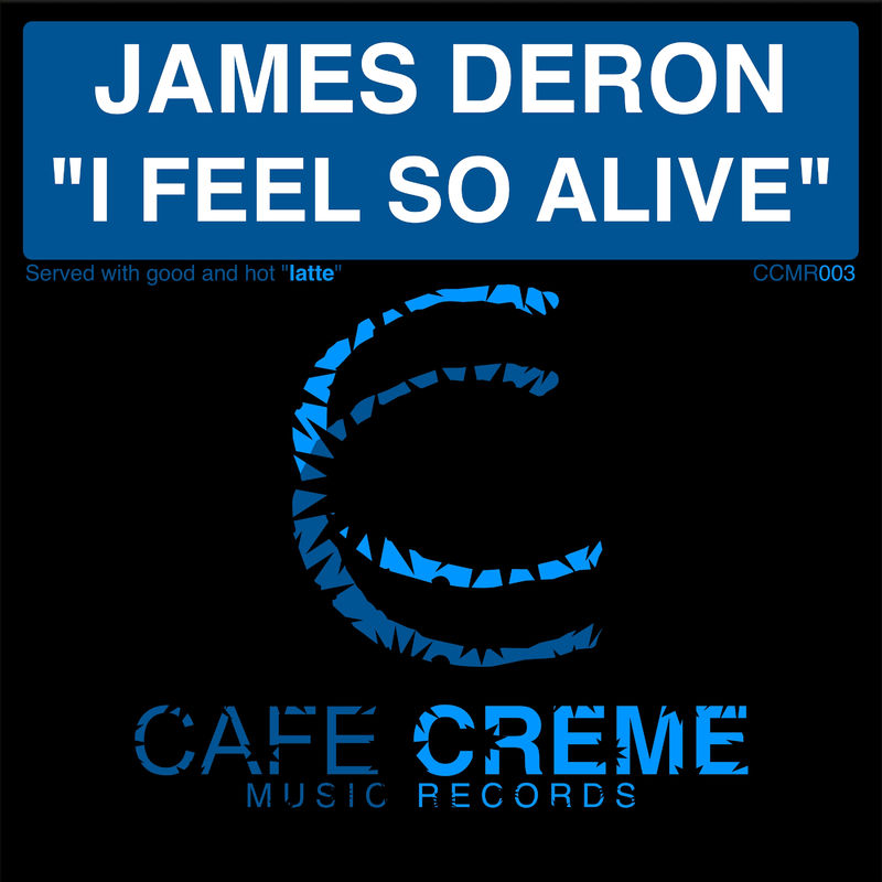 James Deron - I Feel So Alive / Cafe Creme Music Records