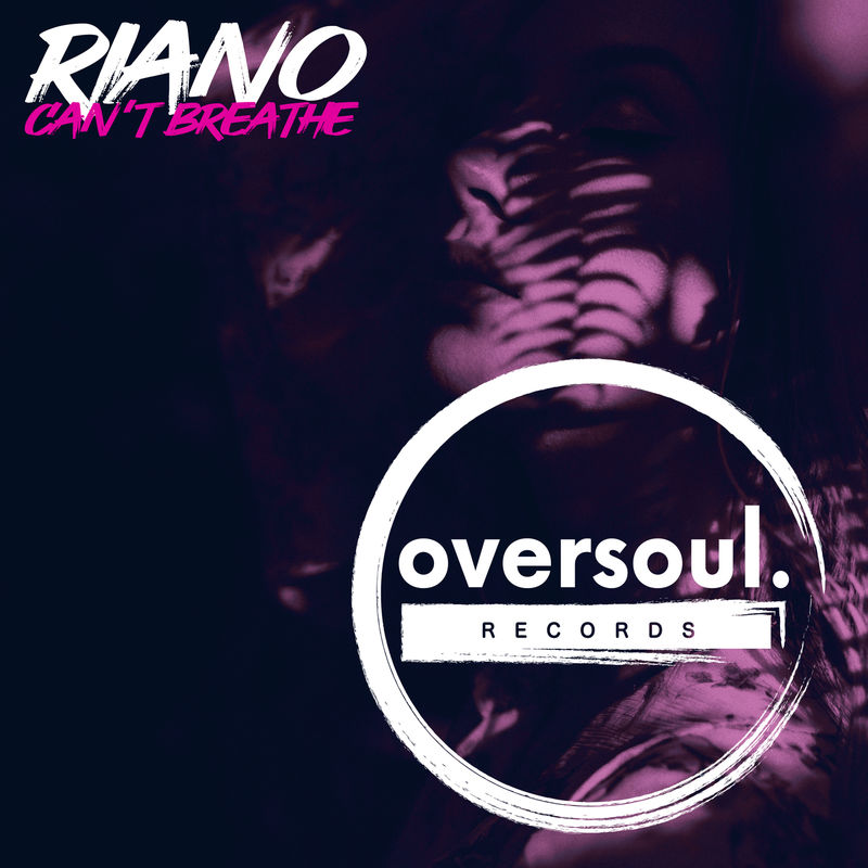Riano - Can't Breathe / OverSoul Records