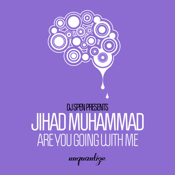 Jihad Muhammad - Are You Going With Me / Unquantize