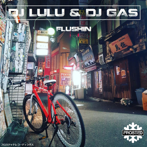 DJ LULU & DJ Gas - Flushin / Frosted Recordings