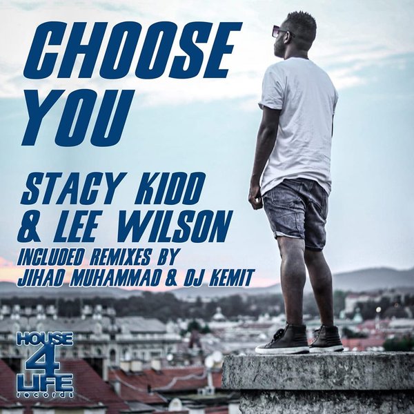 Stacy Kidd & Lee Wilson - Choose You / House 4 Life