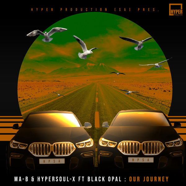 Ma-B, HyperSOUL-X ft Black Opal - Our Journey / Hyper Production (SA)