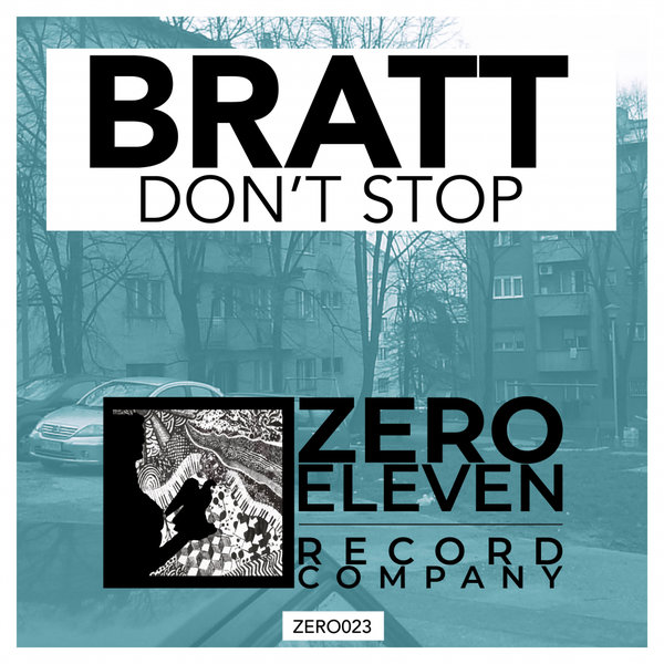 Bratt - Don't Stop / Zero Eleven Record Company