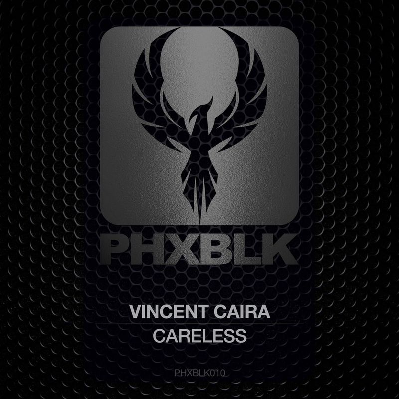 Vincent Caira - Careless / PHXBLK