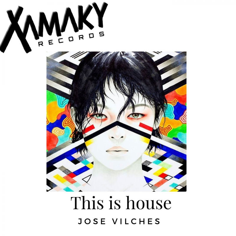 Jose Vilches - This Is House / Xamaky Records