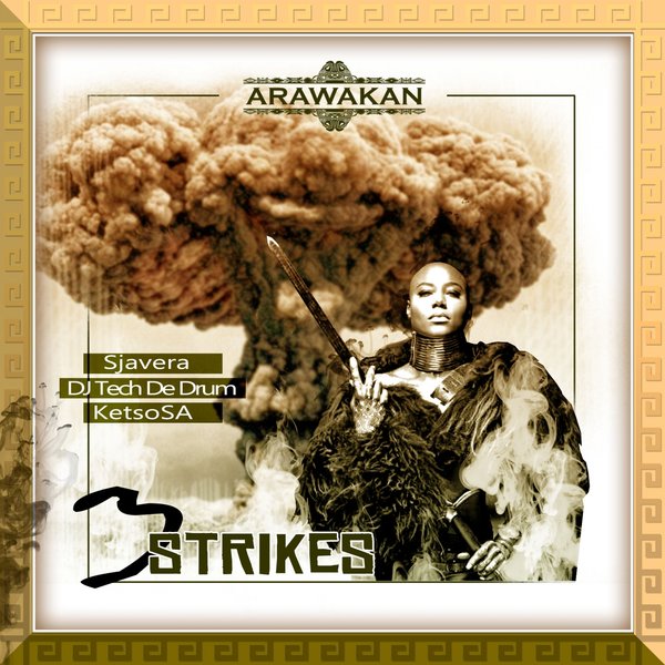 Sjavera & DJ Tech De Drum & KetsoSA - 3 Strikes / Arawakan