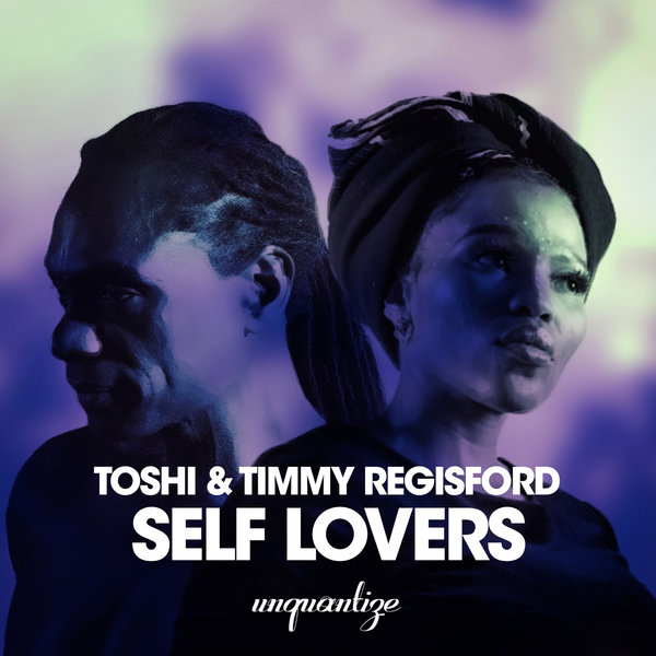 Toshi & Timmy Regisford - Self Lovers / unquantize