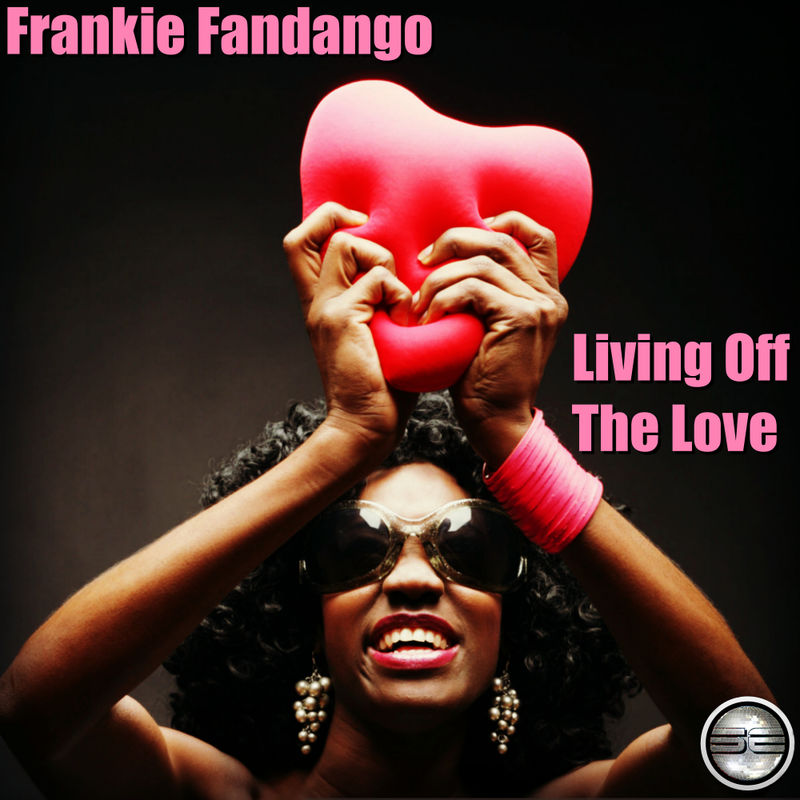 Frankie Fandango - Living Off The Love (2019 Rework) / Soulful Evolution