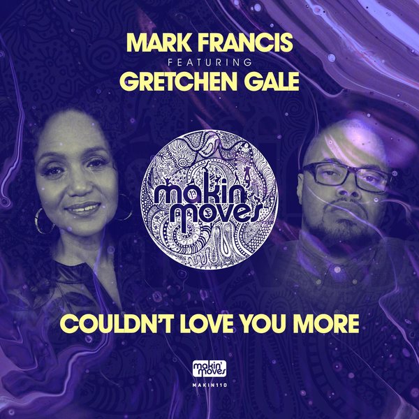 Mark Francis feat.. Gretchen Gale - Couldn't Love You More / Makin Moves