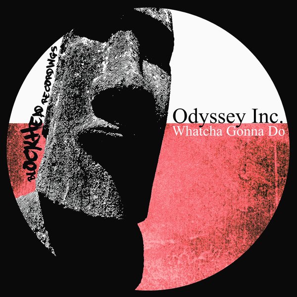 Odyssey Inc. - Whatcha Gonna Do / Blockhead Recordings