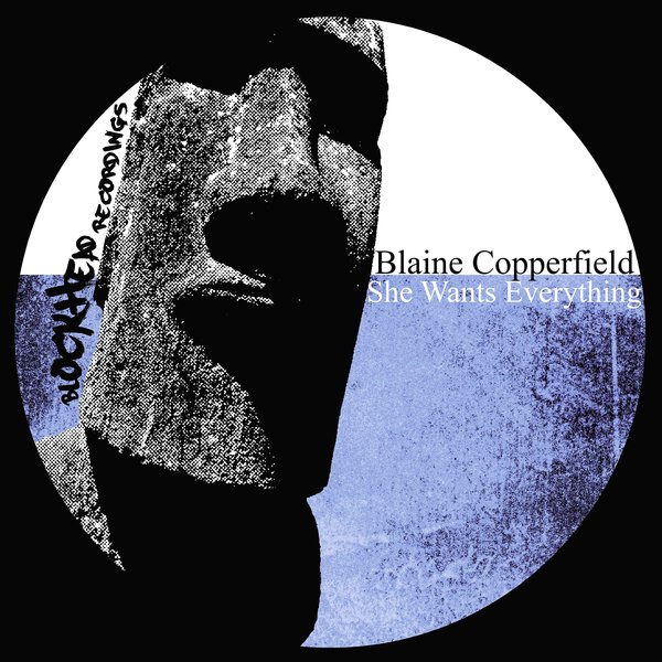 Blaine Copperfield - She Wants Everything / Blockhead Recordings