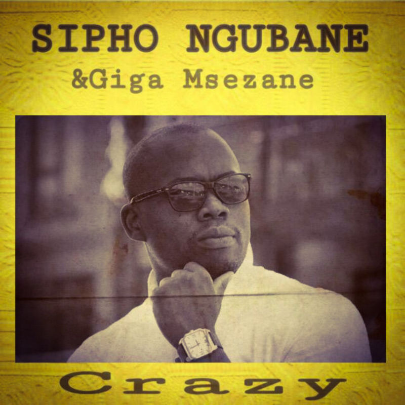 Sipho Ngubane & Giga Msezane - Crazy / Soulful Sentiments Records