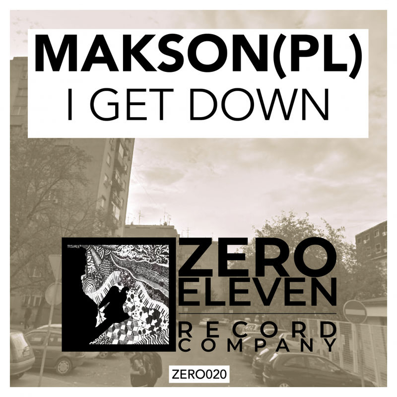 Makson (PL) - I Get Down / Zero Eleven Record Company