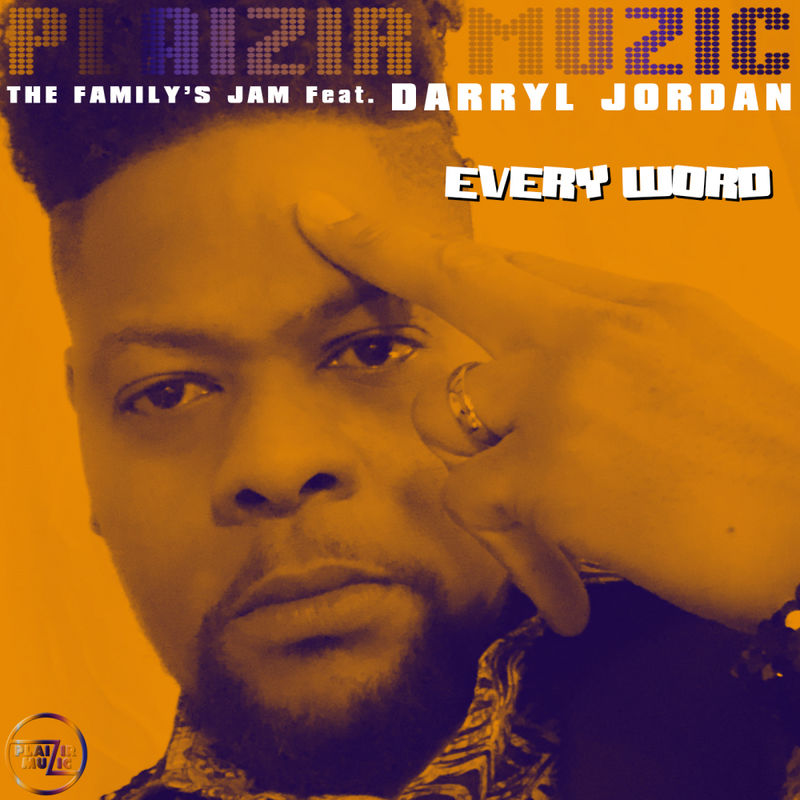 The Family's Jam ft Darryl Jordan - Every Word / Plaizir Muzic