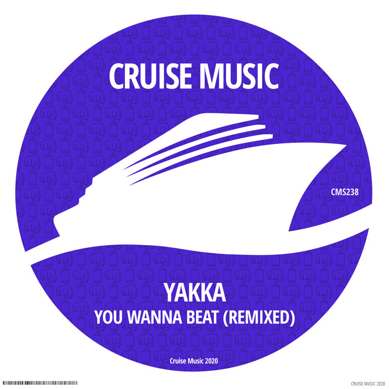 Yakka - You Wanna Beat (Remixed) / Cruise Music