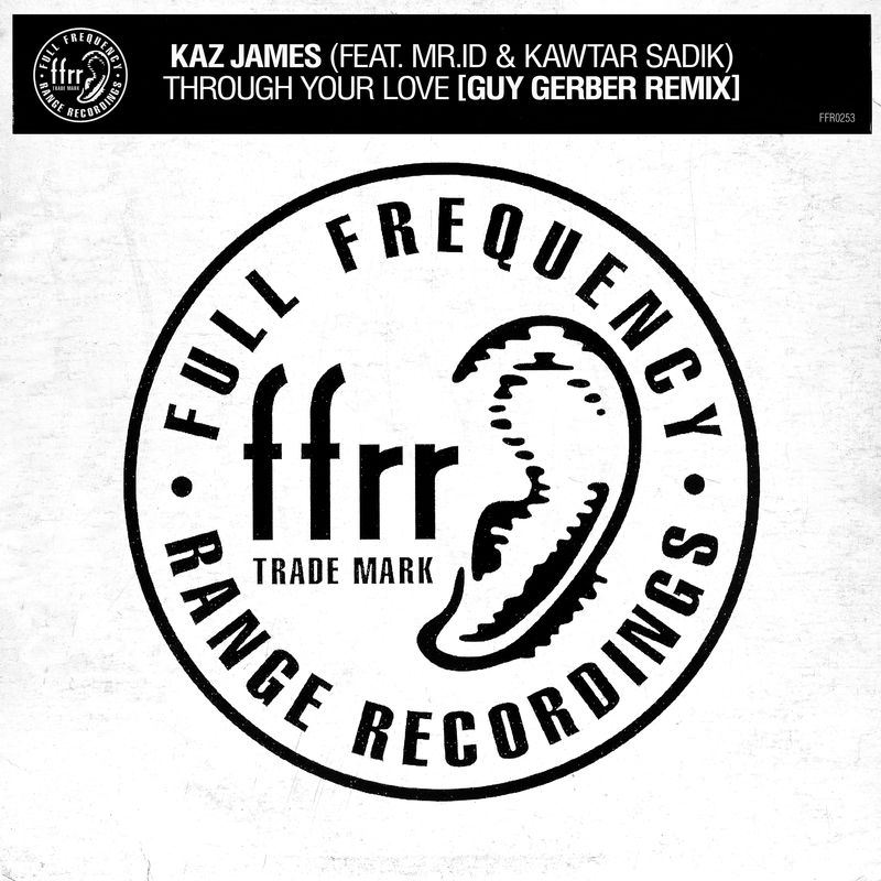 Kaz James - Through Your Love (feat. Mr.id & Kawtar Sadik) (Guy Gerber Remix) / FFRR