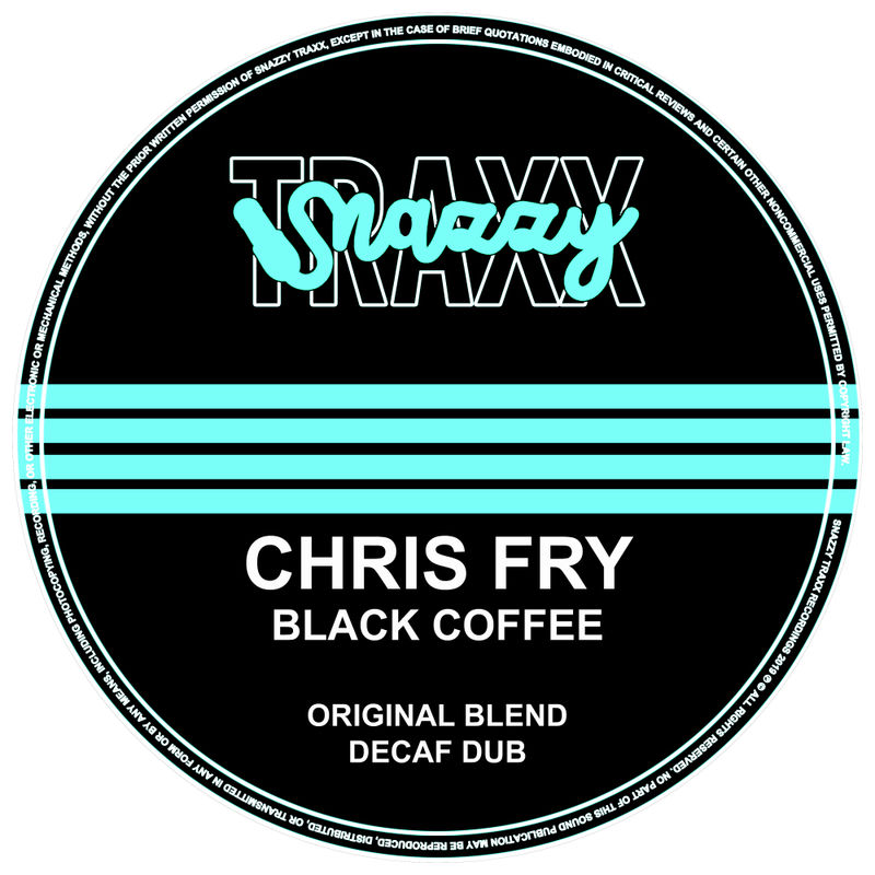 Chris Fry - Black Coffee / Snazzy Traxx