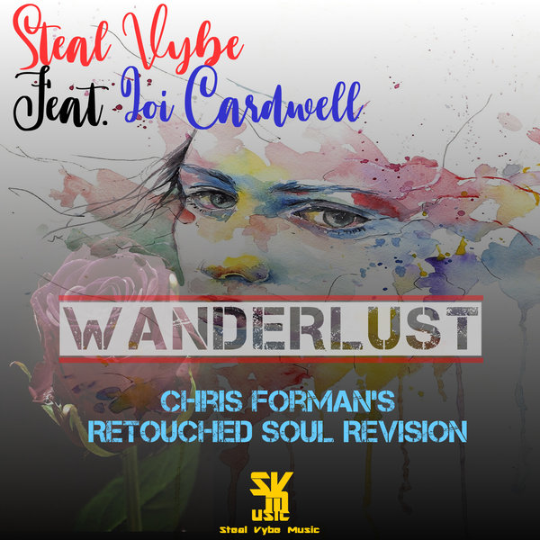 Steal Vybe feat. Joi Cardwell - Wanderlust (Chris Forman's Retouched Soul Revision) / Steal Vybe
