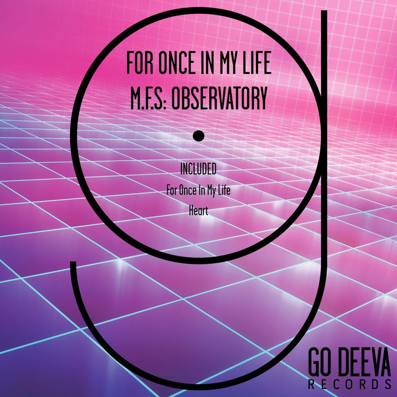 M.F.S: Observatory - For Once in My Life / Go Deeva Records