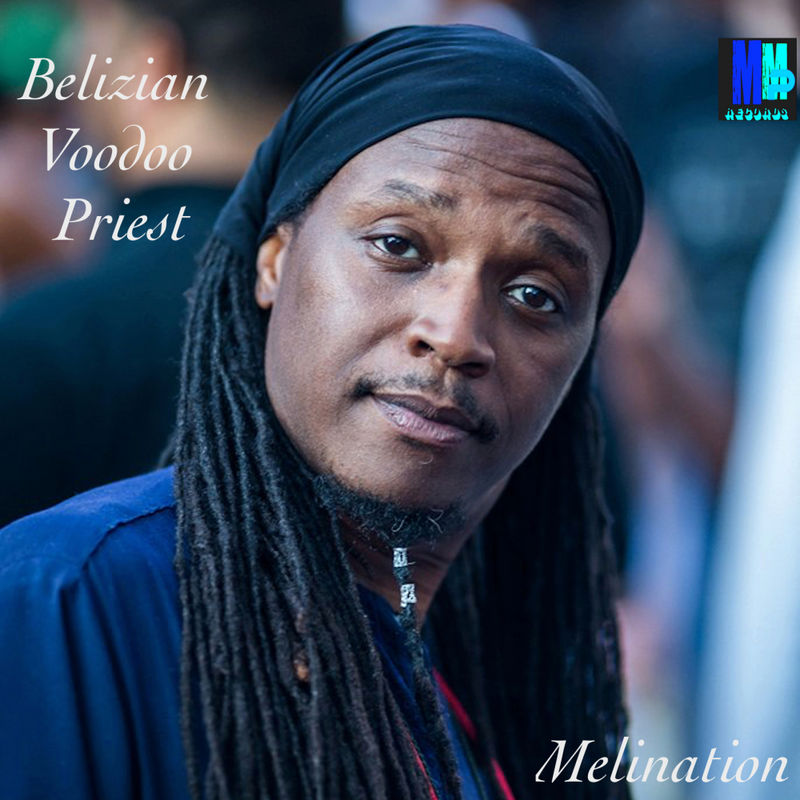 Belizian Voodoo Priest - Melination / MMP Records