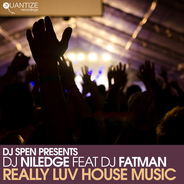 DJ Niledge feat. DJ Fatman - Really Luv House Music / Quantize Recordings