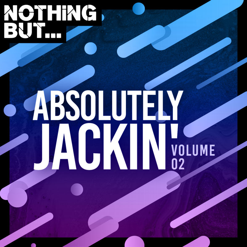 VA - Nothing But... Absolutely Jackin', Vol. 02 / Nothing But